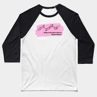 Reject Hustle Culture - Make Music (Light Pink) Baseball T-Shirt